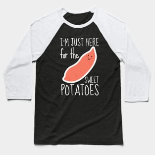 I'm Just Here For The Sweet Potatoes Baseball T-Shirt